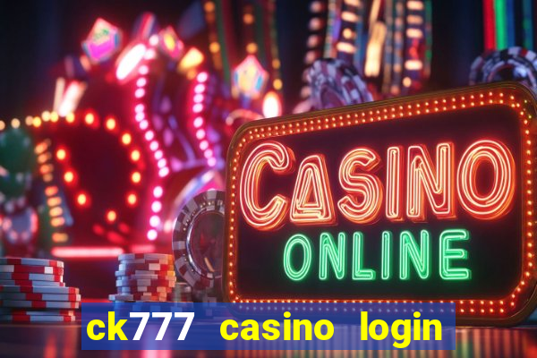 ck777 casino login register mobile